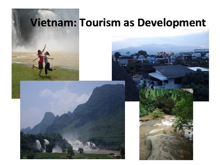 Vietnam: Tourism as Development Vietnam: Tourism as Development