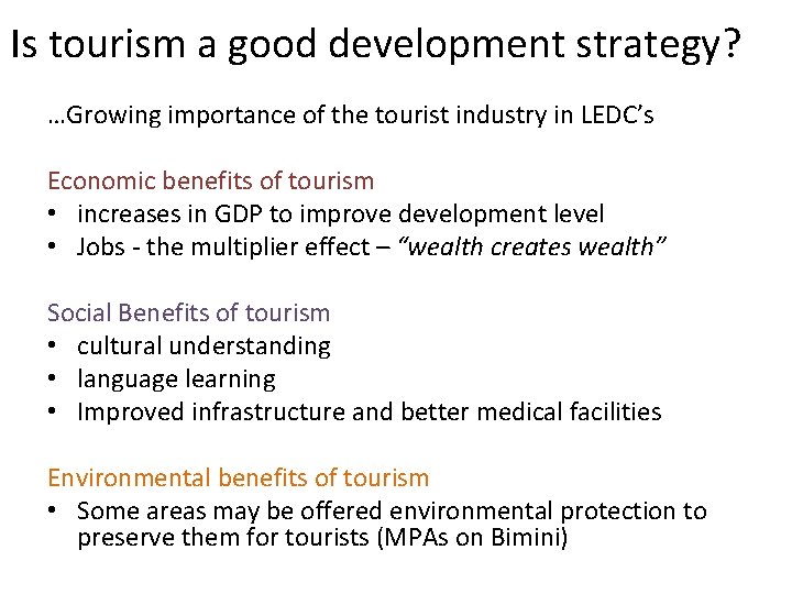 Is tourism a good development strategy? …Growing importance of the tourist industry in LEDC’s Is tourism a good development strategy? …Growing importance of the tourist industry in LEDC’s