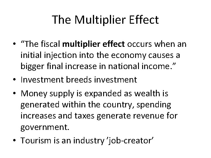 The Multiplier Effect • “The fiscal multiplier effect occurs when an initial injection into The Multiplier Effect • “The fiscal multiplier effect occurs when an initial injection into