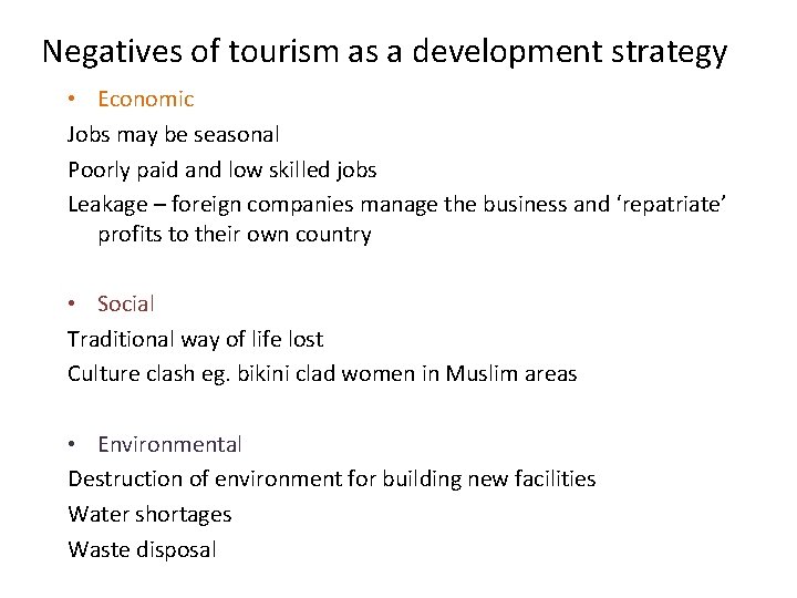 Negatives of tourism as a development strategy • Economic Jobs may be seasonal Poorly Negatives of tourism as a development strategy • Economic Jobs may be seasonal Poorly