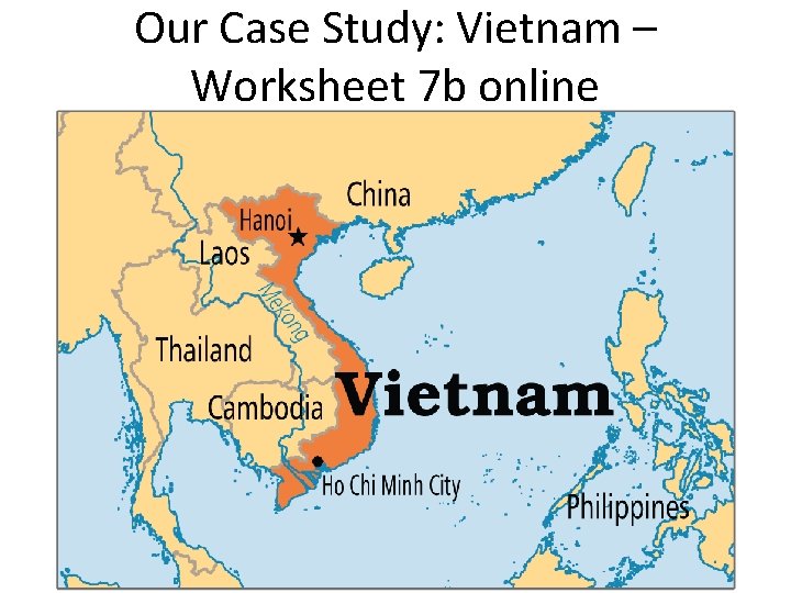 Our Case Study: Vietnam – Worksheet 7 b online Our Case Study: Vietnam – Worksheet 7 b online