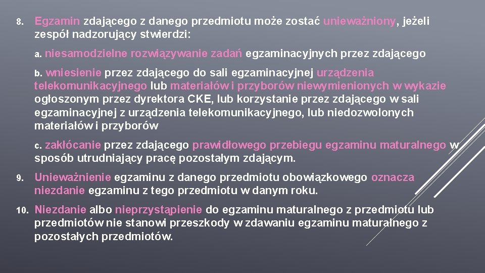 8. Egzamin zdającego z danego przedmiotu może zostać unieważniony, jeżeli zespół nadzorujący stwierdzi: a.