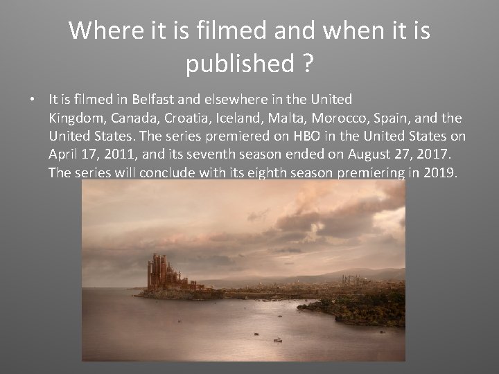 Where it is filmed and when it is published ? • It is filmed