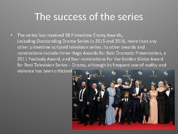 The success of the series • The series has received 38 Primetime Emmy Awards,