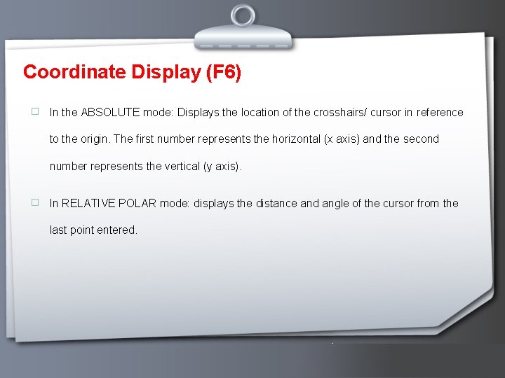 Coordinate Display (F 6) � In the ABSOLUTE mode: Displays the location of the