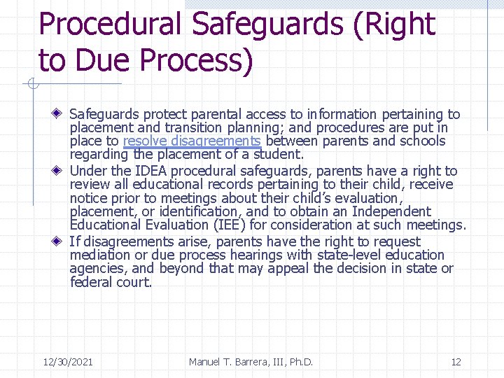 Procedural Safeguards (Right to Due Process) Safeguards protect parental access to information pertaining to