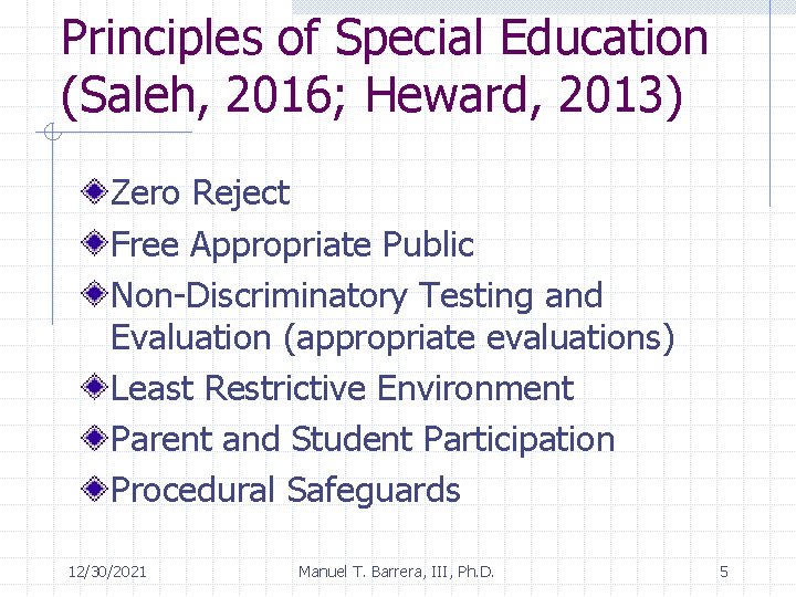 Principles of Special Education (Saleh, 2016; Heward, 2013) Zero Reject Free Appropriate Public Non-Discriminatory