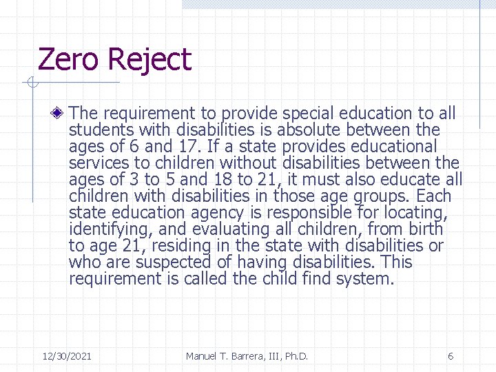 Zero Reject The requirement to provide special education to all students with disabilities is