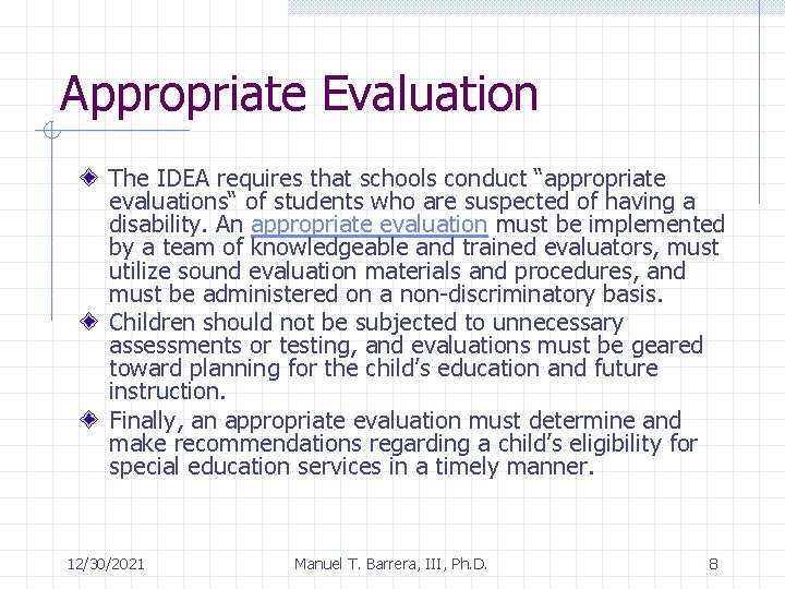 Appropriate Evaluation The IDEA requires that schools conduct “appropriate evaluations“ of students who are