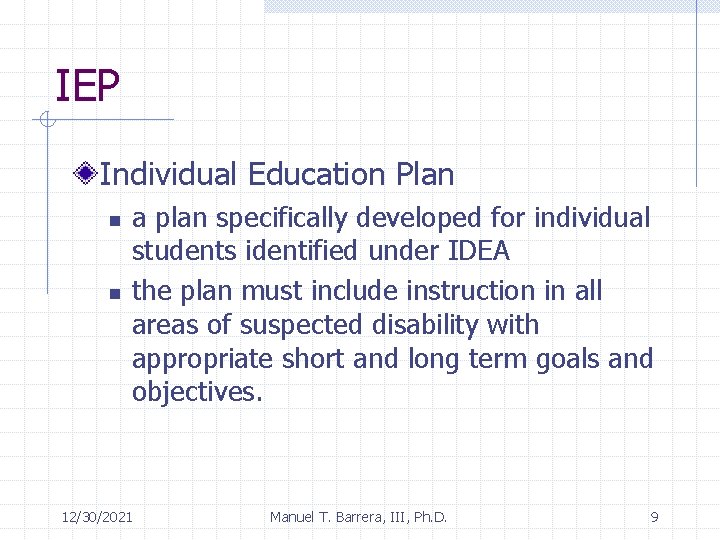 IEP Individual Education Plan n n a plan specifically developed for individual students identified