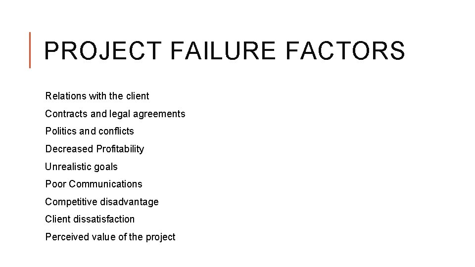 PROJECT FAILURE FACTORS Relations with the client Contracts and legal agreements Politics and conflicts