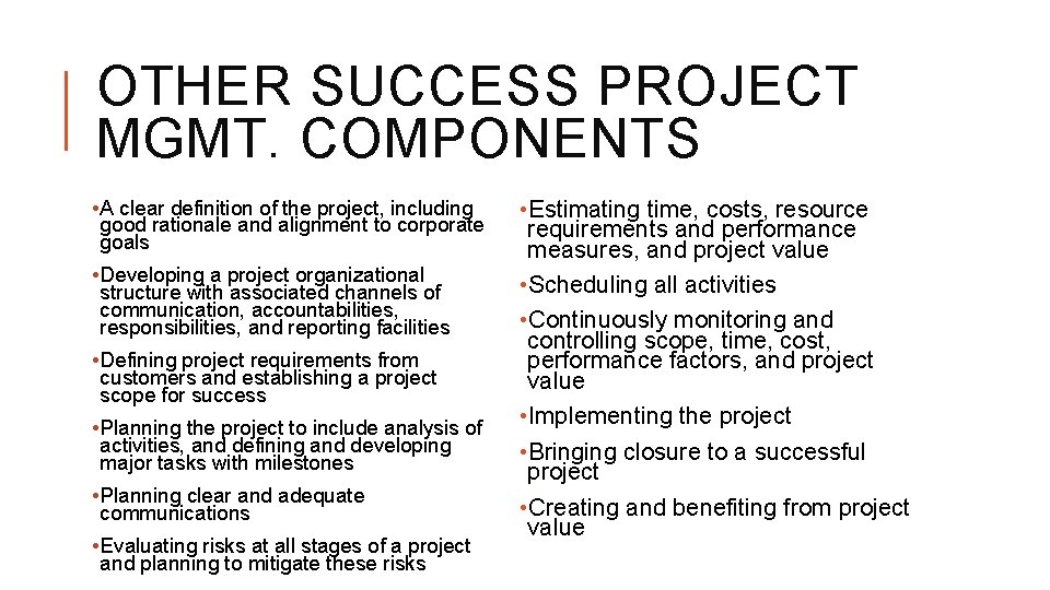 OTHER SUCCESS PROJECT MGMT. COMPONENTS • A clear definition of the project, including good