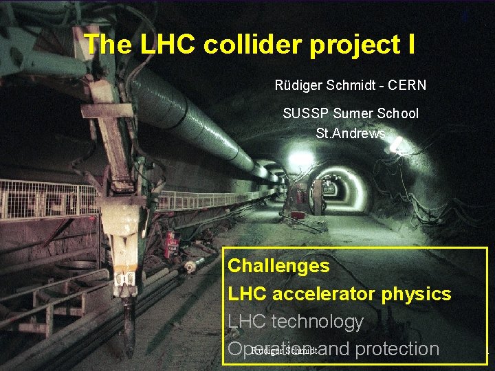 The LHC collider project I Rüdiger Schmidt - CERN SUSSP Sumer School St. Andrews
