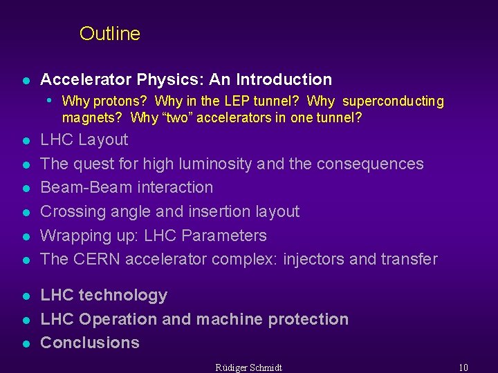 Outline l Accelerator Physics: An Introduction • Why protons? Why in the LEP tunnel?