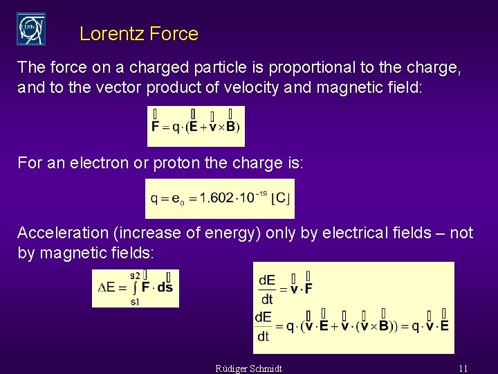 Lorentz Force The force on a charged particle is proportional to the charge, and