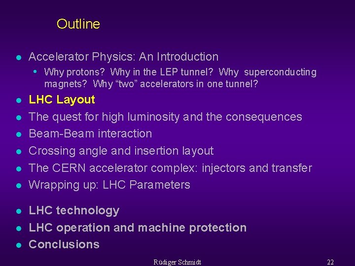 Outline l Accelerator Physics: An Introduction • Why protons? Why in the LEP tunnel?