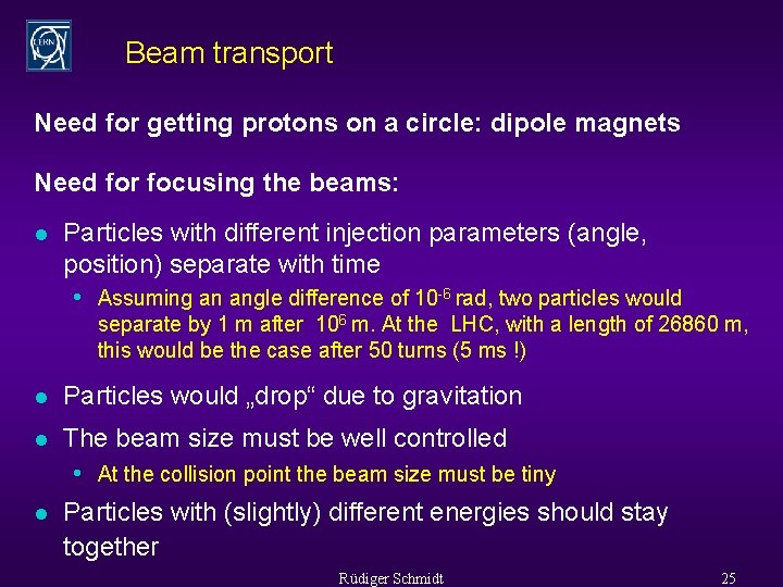 Beam transport Need for getting protons on a circle: dipole magnets Need for focusing