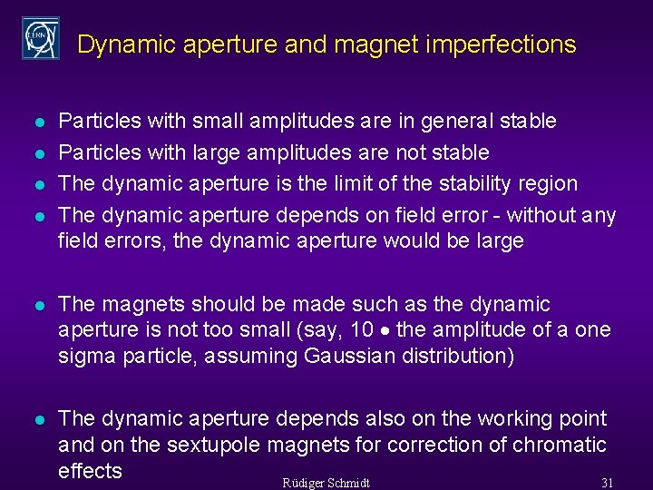 Dynamic aperture and magnet imperfections l l Particles with small amplitudes are in general