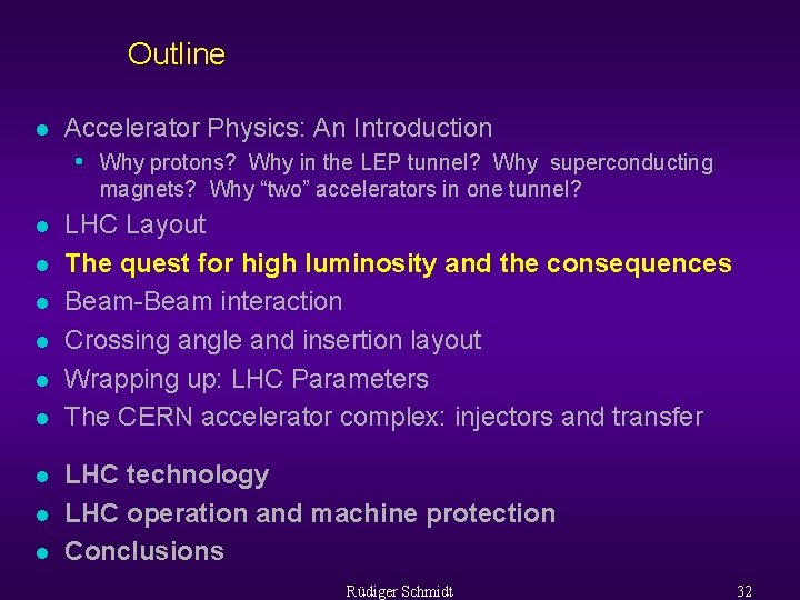 Outline l Accelerator Physics: An Introduction • Why protons? Why in the LEP tunnel?