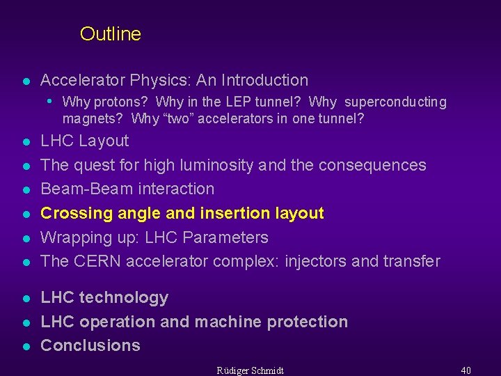 Outline l Accelerator Physics: An Introduction • Why protons? Why in the LEP tunnel?