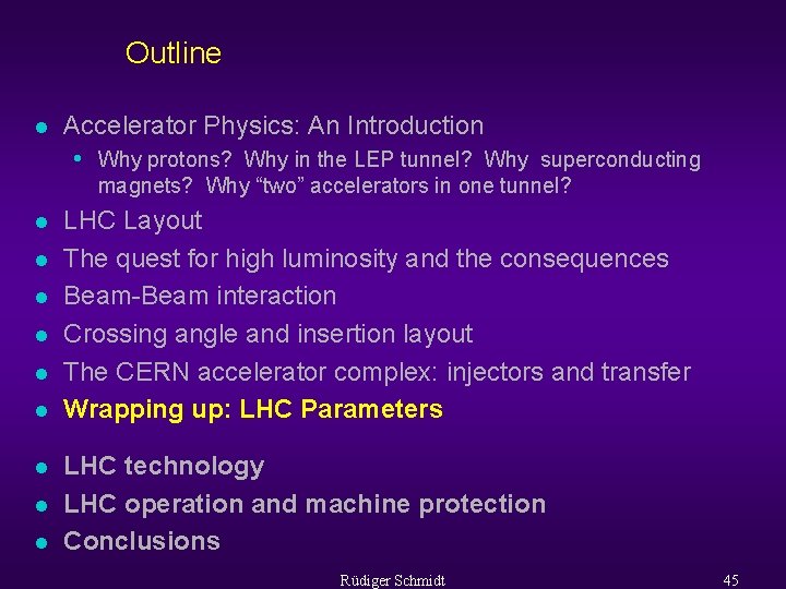 Outline l Accelerator Physics: An Introduction • Why protons? Why in the LEP tunnel?