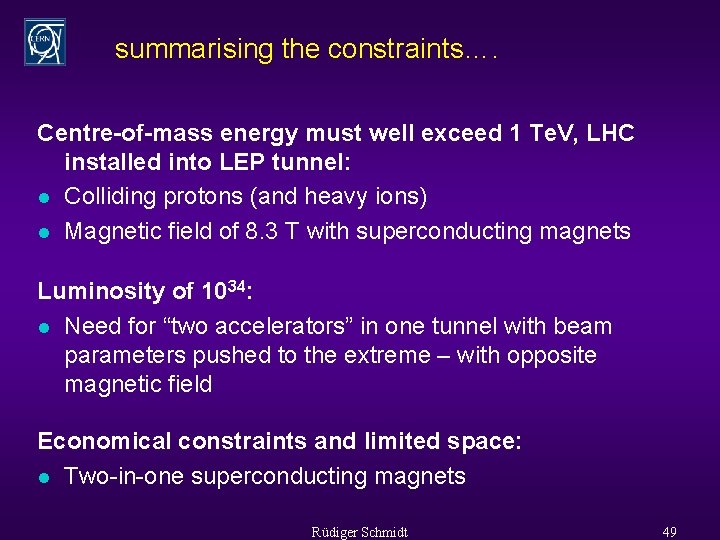 summarising the constraints…. Centre-of-mass energy must well exceed 1 Te. V, LHC installed into