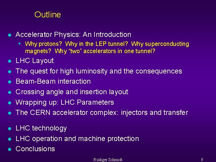 Outline l Accelerator Physics: An Introduction • Why protons? Why in the LEP tunnel?