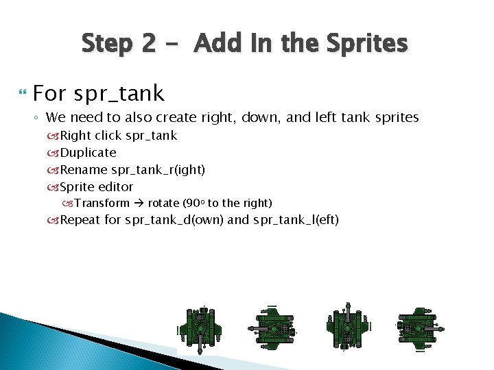 Step 2 - Add In the Sprites For spr_tank ◦ We need to also