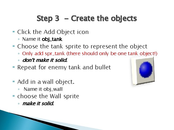 Step 3 - Create the objects Click the Add Object icon ◦ Name it