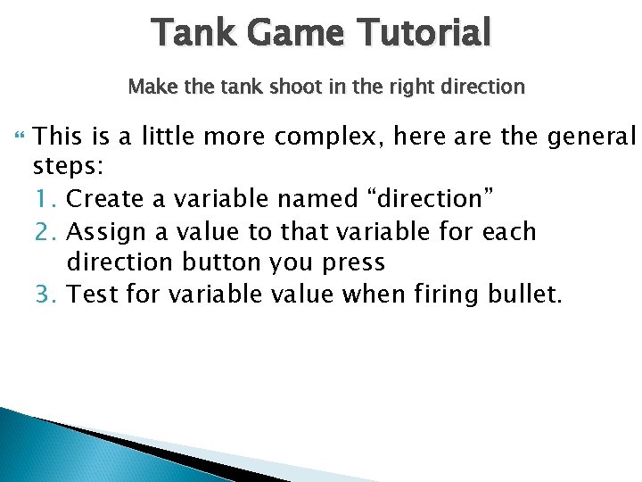 Tank Game Tutorial Make the tank shoot in the right direction This is a