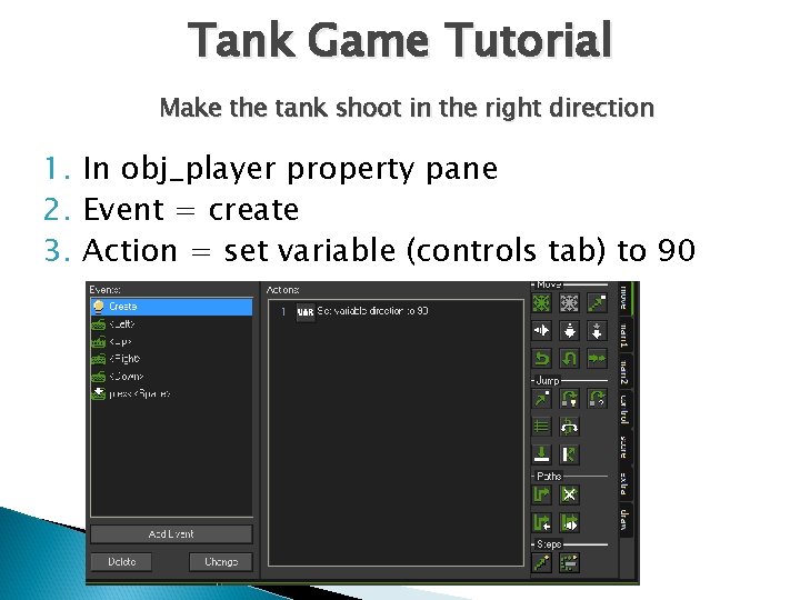 Tank Game Tutorial Make the tank shoot in the right direction 1. In obj_player