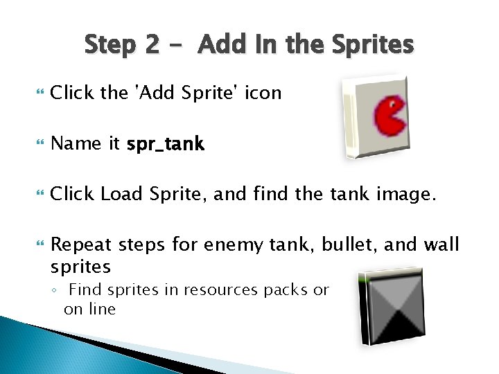 Step 2 - Add In the Sprites Click the 'Add Sprite' icon Name it