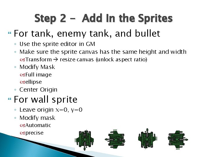 Step 2 - Add In the Sprites For tank, enemy tank, and bullet ◦