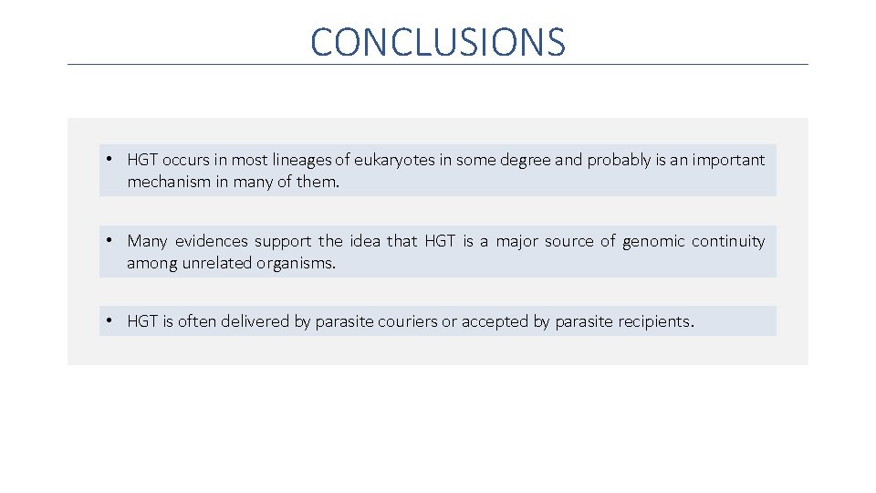 CONCLUSIONS • HGT occurs in most lineages of eukaryotes in some degree and probably