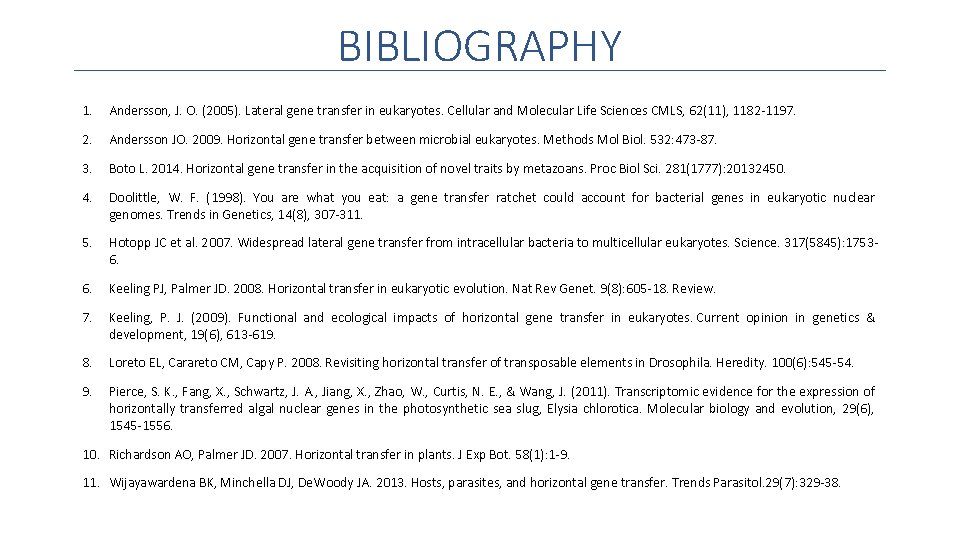 BIBLIOGRAPHY 1. Andersson, J. O. (2005). Lateral gene transfer in eukaryotes. Cellular and Molecular