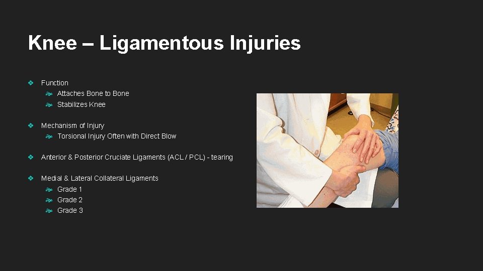 Knee – Ligamentous Injuries v Function Attaches Bone to Bone Stabilizes Knee v Mechanism