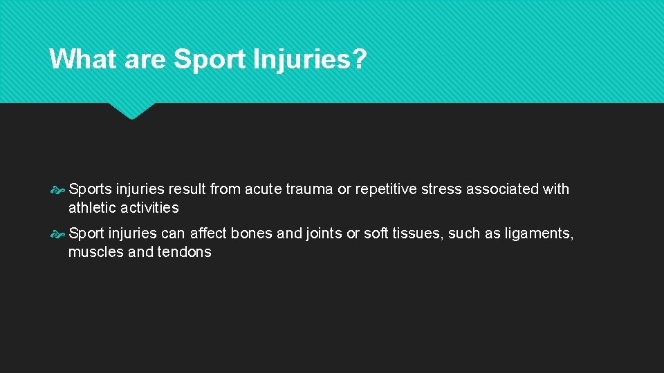 What are Sport Injuries? Sports injuries result from acute trauma or repetitive stress associated