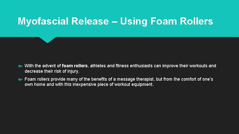 Myofascial Release – Using Foam Rollers With the advent of foam rollers, athletes and