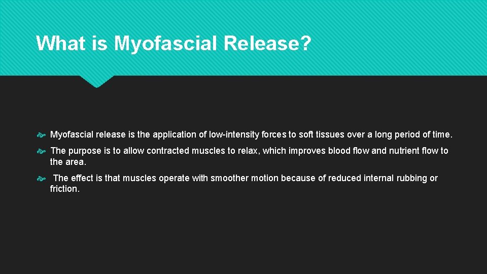 What is Myofascial Release? Myofascial release is the application of low-intensity forces to soft