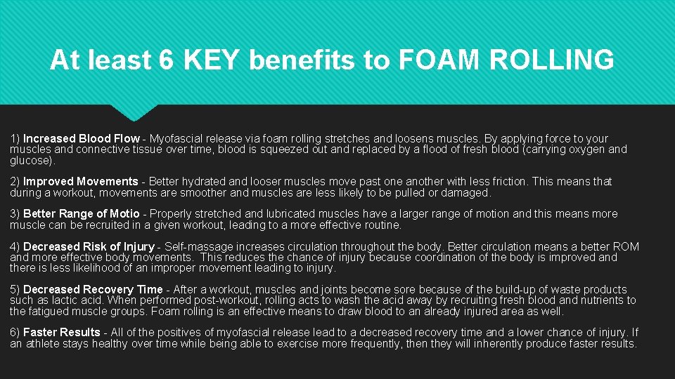 At least 6 KEY benefits to FOAM ROLLING 1) Increased Blood Flow - Myofascial