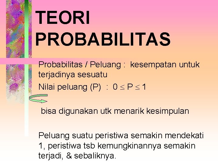 TEORI PROBABILITAS Probabilitas / Peluang : kesempatan untuk terjadinya sesuatu Nilai peluang (P) :