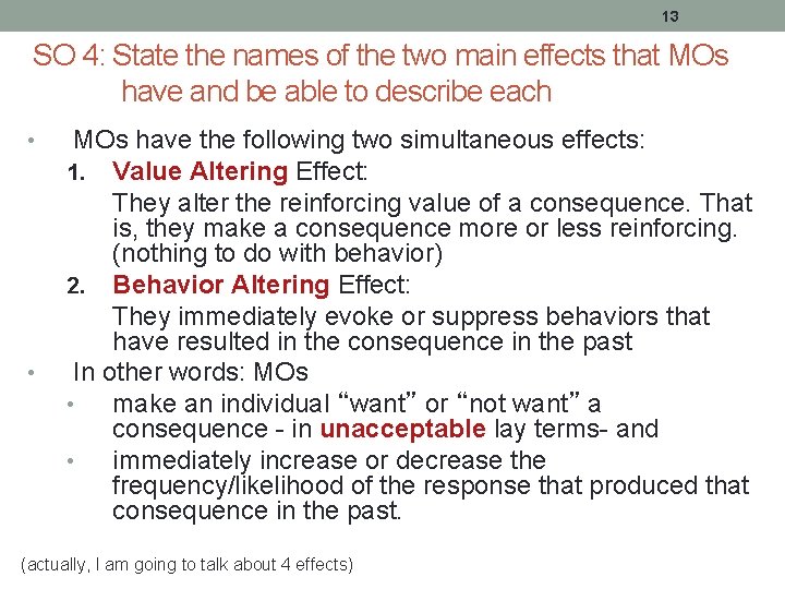 13 SO 4: State the names of the two main effects that MOs have