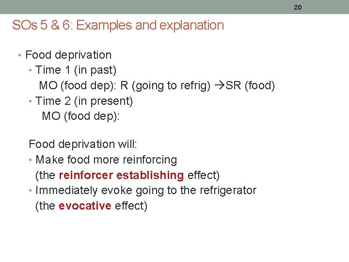 20 SOs 5 & 6: Examples and explanation • Food deprivation • Time 1