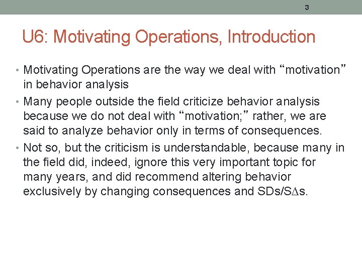 3 U 6: Motivating Operations, Introduction • Motivating Operations are the way we deal