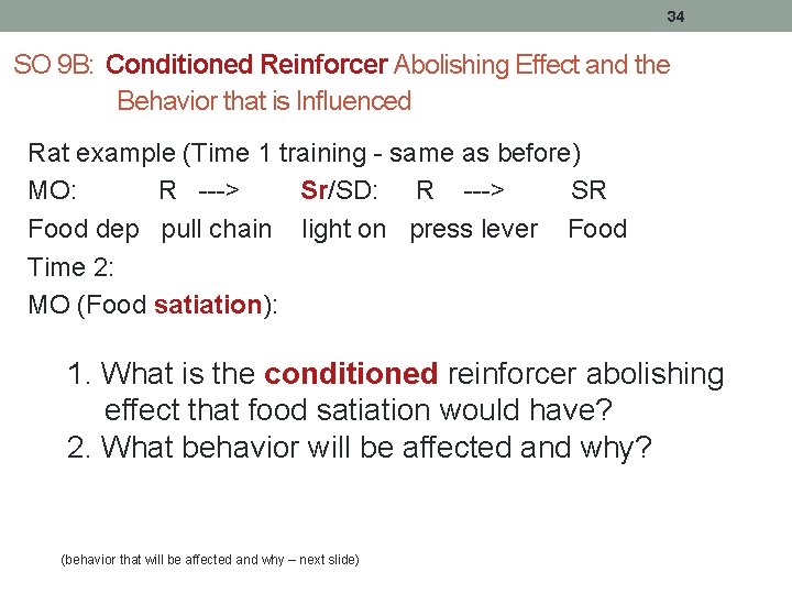 34 SO 9 B: Conditioned Reinforcer Abolishing Effect and the Behavior that is Influenced