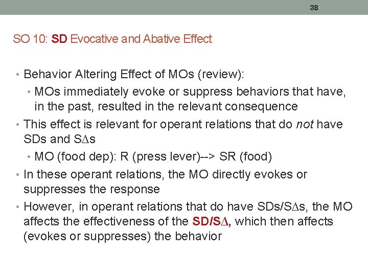 38 SO 10: SD Evocative and Abative Effect • Behavior Altering Effect of MOs
