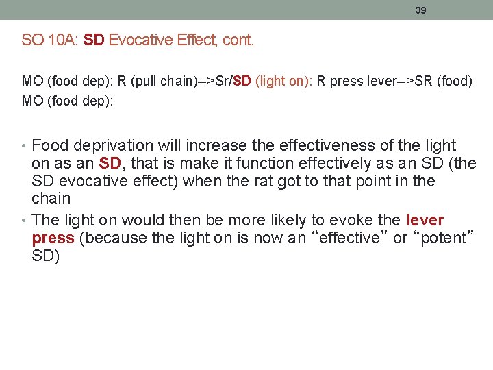 39 SO 10 A: SD Evocative Effect, cont. MO (food dep): R (pull chain)-->Sr/SD