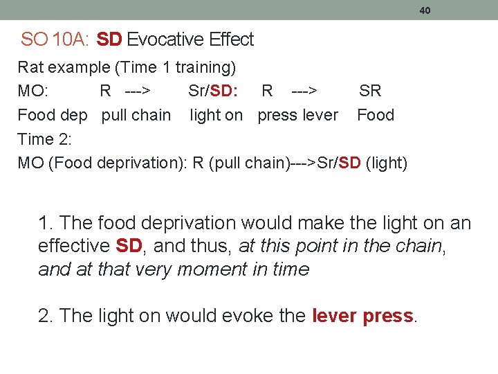 40 SO 10 A: SD Evocative Effect Rat example (Time 1 training) MO: R