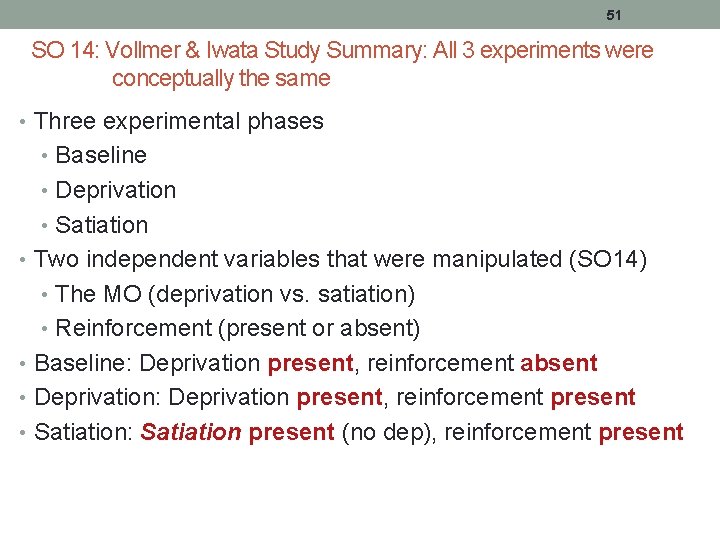 51 SO 14: Vollmer & Iwata Study Summary: All 3 experiments were conceptually the