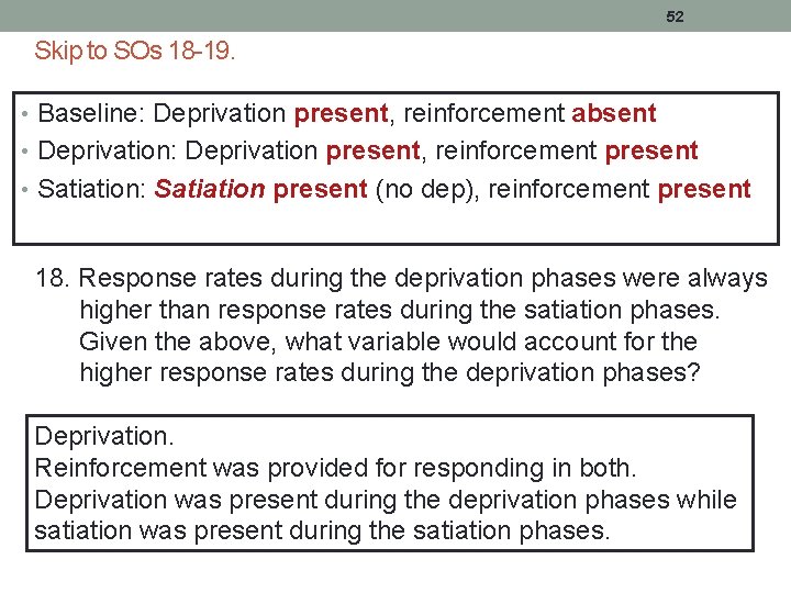 52 Skip to SOs 18 -19. • Baseline: Deprivation present, reinforcement absent • Deprivation: